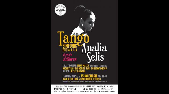 Analia Selis la Ploiesti prezintă Tango Simfonic. Ediția a II-a: Milonga de mis amores
