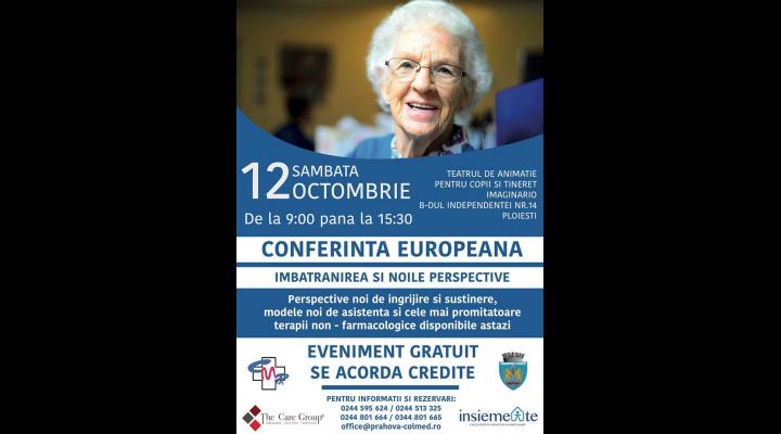 "Îmbătrânirea și noile perspective", conferința europeană desfășurată la Ploiești