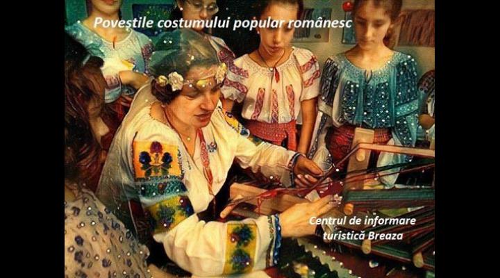 INEDIT: Poveștile costumului popular românesc, la Breaza