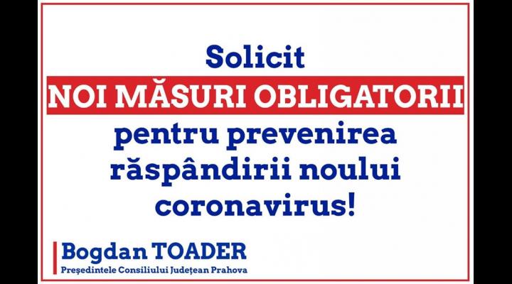 Bogdan Toader solicită prefectului să adopte noi măsuri obligatorii destinate protejării prahovenilor/Ce propuneri are seful CJ Prahova