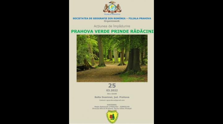 Societatea de Geografie din România - Filiala Prahova și Direcția Silvică Prahova organizează acțiunea ”Prahova verde prinde rădăcini”