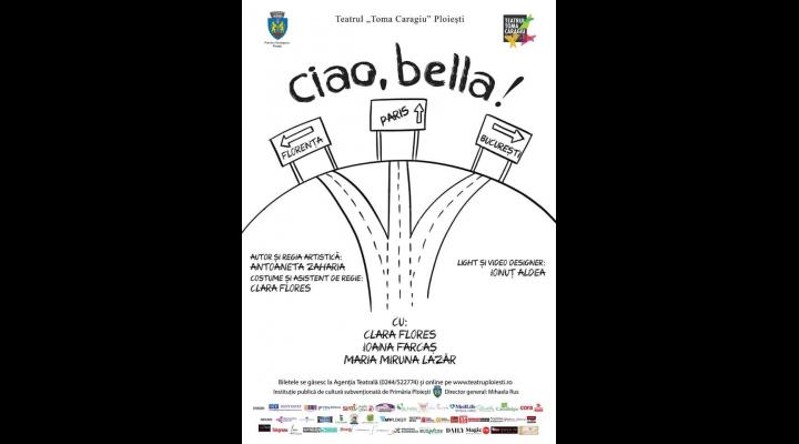 „CIAO, BELLA!” - Spectacol nou, la Teatrul „Toma Caragiu” Ploiești! 