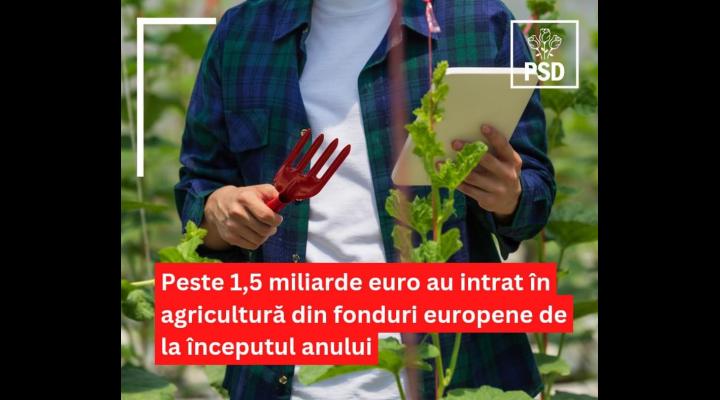 Bogdan Toader: Peste 1,5 miliarde de euro din fonduri europene au intrat în România pentru a veni în sprijinul agricultorilor, de la începutul acestui an!