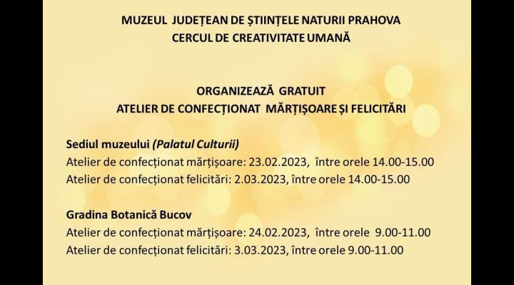 Ateliere de confectionat martisoare sau felicitari, organizate de un muzeu din Prahova