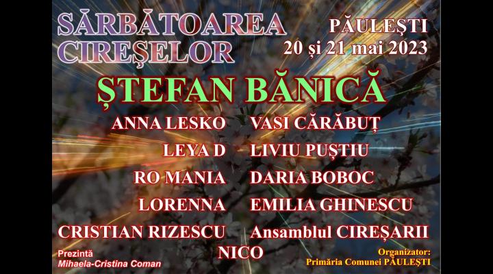 Paulestenii sunt invitati, in weekend, la Sarbatoarea Cireselor/ Stefan Banica, Anna Lesko si Nico, printre artistii care vor urca pe scena