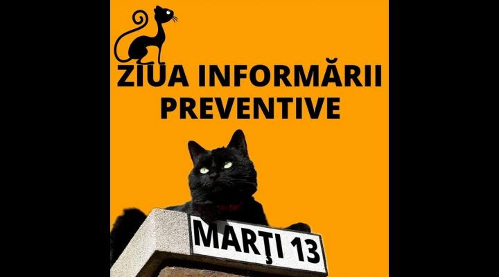 Marți, 13 – „Ziua Informării Preventive”: Ghinionul poate fi prevenit!