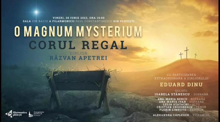 O Magnum Mysterium - Concert de muzică sacră susținut de Corul Regal la Ploiești și București  