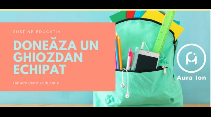 Donează ghiozdănele echipate cu rechizite și încălțăminte!/ Campanie derulată de Asociația “Aura Ion"