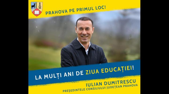 Iulian Dumitrescu: De Ziua Educaţiei, vreau să le transmit „La mulţi ani” şi să le mulţumesc minunaţilor profesori şi învăţători din judeţul Prahova