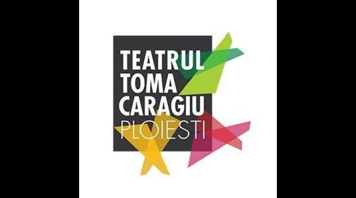 Spectacolele Teatrului „Toma Caragiu”, în perioada 16 – 22 octombrie