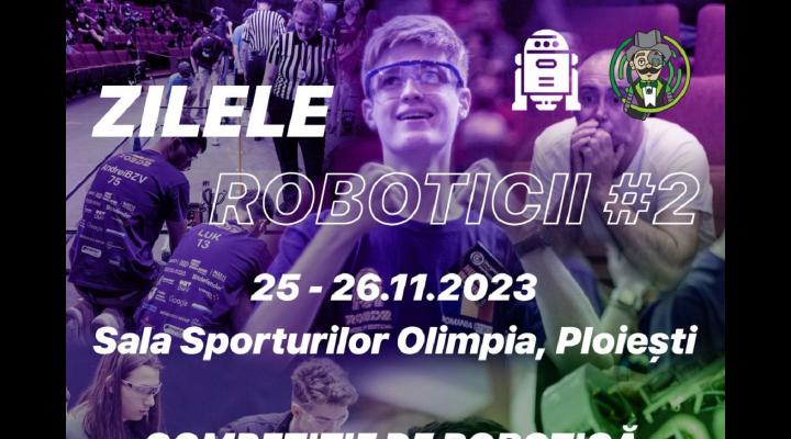  ”Zilele Roboticii ” la Ploiești