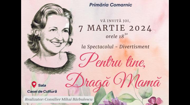  ”Pentru tine, dragă mamă!”, un eveniment organizat de Primăria Comarnic pentru doamnele din localitate