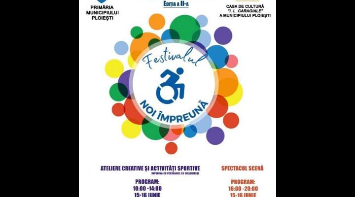 Programul complet al Festivalului dedicat persoanelor cu dizabilități „Noi Împreună"