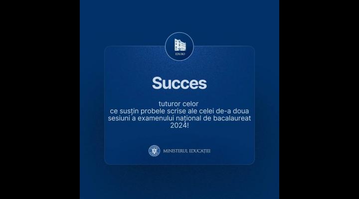 Au început probele scrise din cadrul celei de-a doua sesiuni a examenului național de bacalaureat 2024