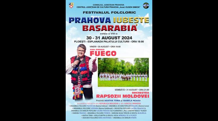 Festivalul Folcloric - Prahova iubește Basarabia, în perioada 30-31 august, la Ploiești