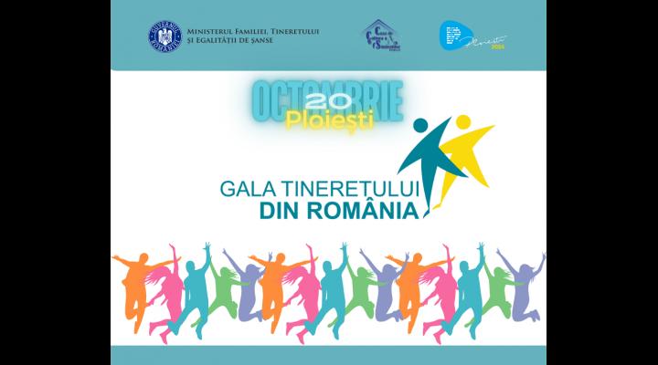 Gala Tineretului din România, la Ploiești