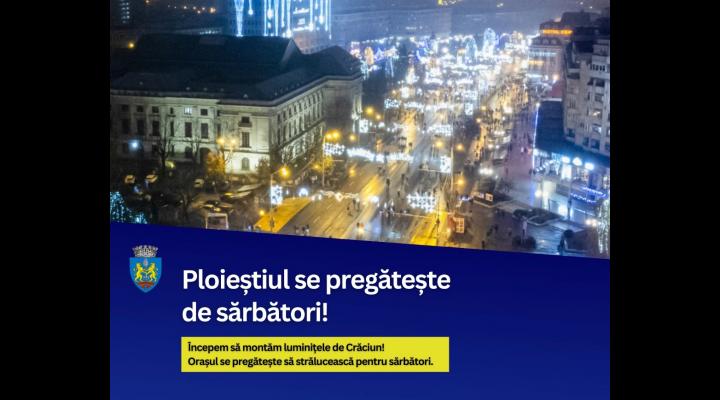 Ploiestiul se pregateste de sarbatori