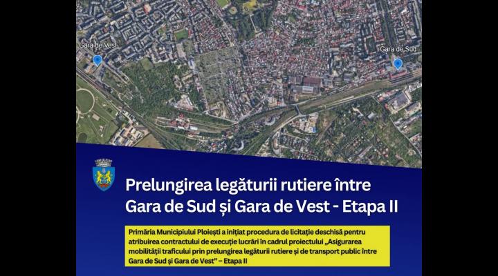 Primăria Ploiești a deschis licitația pentru proiectului „Asigurarea mobilității traficului prin prelungirea legăturii rutiere și de transport public între Gara de Sud și Gara de Vest” – Etapa II.