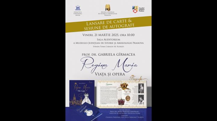 Volumul „Regina Maria: Viaţa şi Opera” se va lansa în curând la Ploiești 