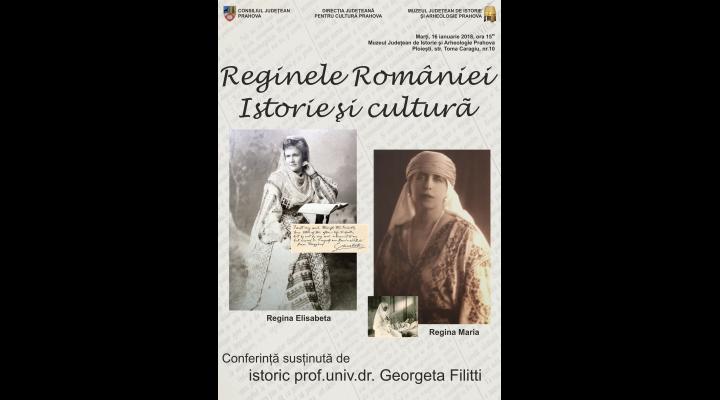 Află totul despre Reginele României de la conferința organizată de Muzeul Județean de Istorie și Arheologie Prahova 