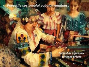 INEDIT: Poveștile costumului popular românesc, la Breaza