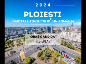 Ploiești, Let's PLAY!/Ploieștiul vrea să devină Capitala Tineretului din România