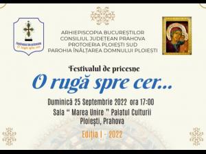 Prima editie a Festivalului Concurs de pricesne ”O rugă spre cer” va alea loc pe 25 septembrie, în Ploiești