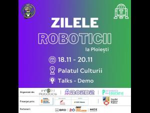 Zilele Roboticii la Ploiești, în weekend-ul 18-20 Noiembrie 2022 