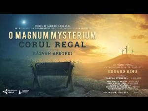 O Magnum Mysterium - Concert de muzică sacră susținut de Corul Regal la Ploiești și București  