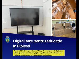 47 de unități de învățământ  din Ploiești vor fi dotate cu echipamente digitale